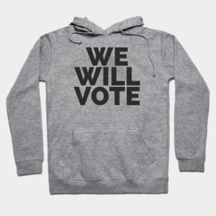 We Will Vote Hoodie